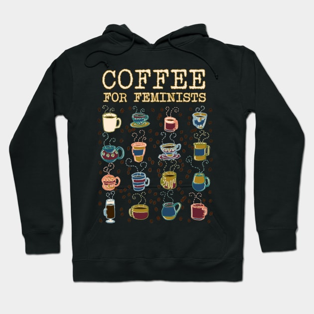 Coffee for Feminists Hoodie by WordWind